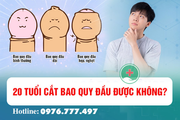 20 tuổi cắt bao quy đầu được không?