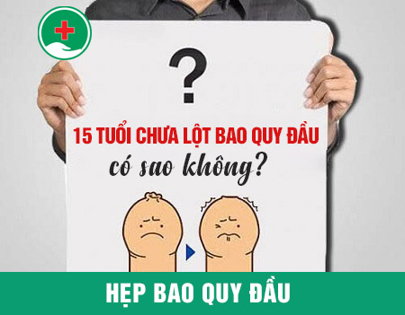 15 tuổi chưa lột bao quy đầu có sao không?